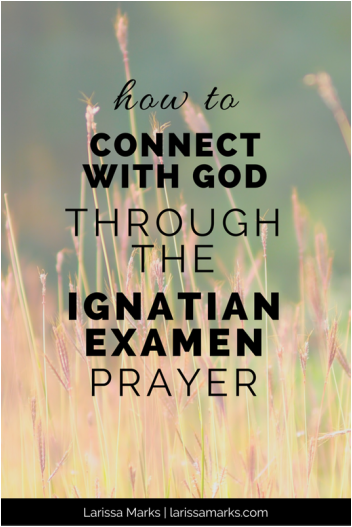 How to Connect With God Through the Ignatian Examen Prayer