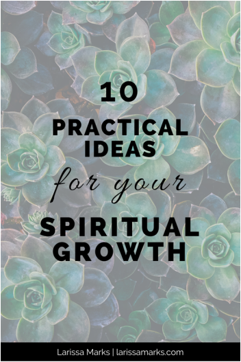 Practical Ideas For Your Spiritual Growth