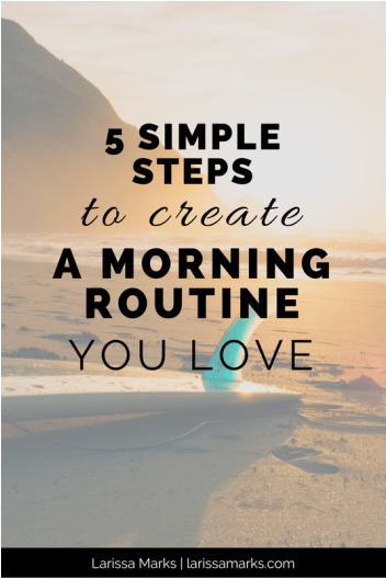 Simple Steps to Create a Morning Routine You Love
