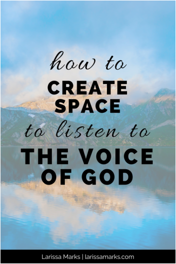 How to Create Space to Listen to the Voice of God