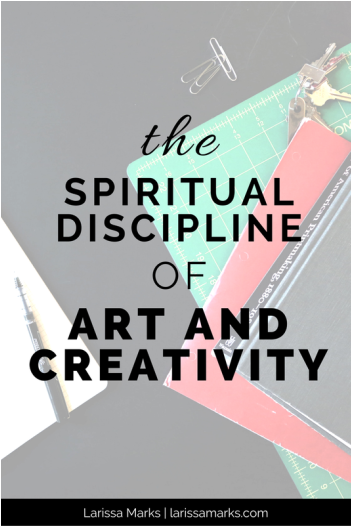 The Spiritual Discipline of Art and Creativity